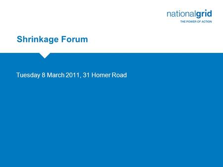 Shrinkage Forum Tuesday 8 March 2011, 31 Homer Road.