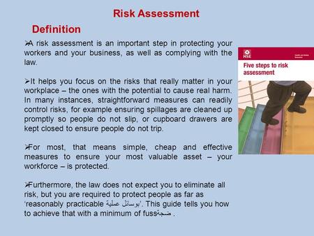 Risk Assessment  A risk assessment is an important step in protecting your workers and your business, as well as complying with the law.  It helps you.