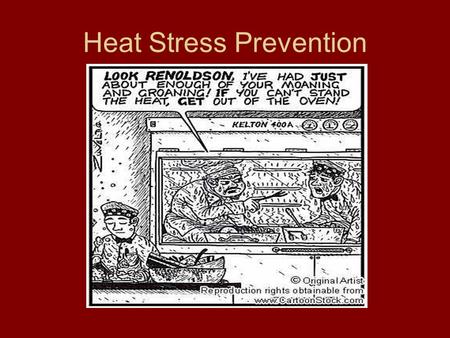 Heat Stress Prevention. Signs of Heat Stress Heat builds up in the body because it is unable to cool itself through perspiration Muscles cramp Dizziness/fainting.