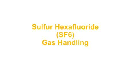 Sulfur Hexafluoride (SF6) Gas Handling. Description Sulfur hexafluoride (SF6) in its pure state is inert, nontoxic, odorless, nonflammable and colorless.
