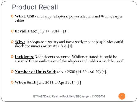 Product Recall ETM627 David Peavy – Popkiller USB Chargers 11/30/2014 1 What: USB car charger adapters, power adapters and 8-pin charger cables Recall.