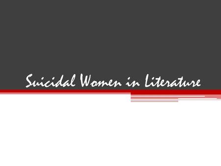 Suicidal Women in Literature. Some of the most powerful women in writing are unfortunately some with the saddest personal lives. -This is true for Mary.