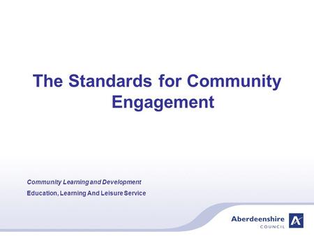The Standards for Community Engagement Community Learning and Development Education, Learning And Leisure Service.
