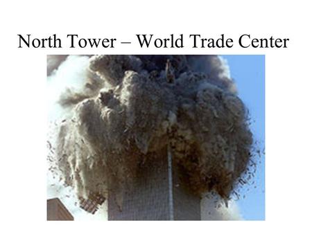 North Tower – World Trade Center. Ground Zero Cleanup began in less than 3 days.