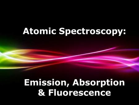 Emission, Absorption & Fluorescence