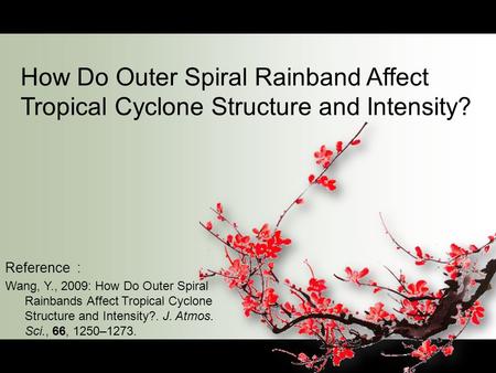 How Do Outer Spiral Rainband Affect Tropical Cyclone Structure and Intensity? The working hypothesis is based on the fact that the outer rainbands are.