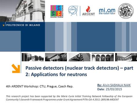 Passive detectors (nuclear track detectors) – part 2: Applications for neutrons This research project has been supported by the Marie Curie Initial Training.