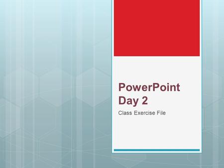 PowerPoint Day 2 Class Exercise File. Morning Agenda  Working with Slide Masters  Creating PowerPoint Templates  Working with Smart Art  Adding Charts.