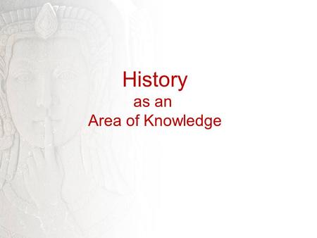 History as an Area of Knowledge.