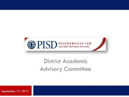 District Academic Advisory Committee September 17, 2013.