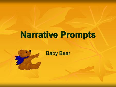 Narrative Prompts Baby Bear. Writing Situation: Pretend you found a small baby bear on the school grounds and took it home. Graphic Organizer.