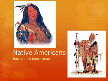 Native Americans Background Information. The Eastern Woodlands  Where did they live?  North & South Carolina, Tennessee, Georgia, Florida, Kentucky,