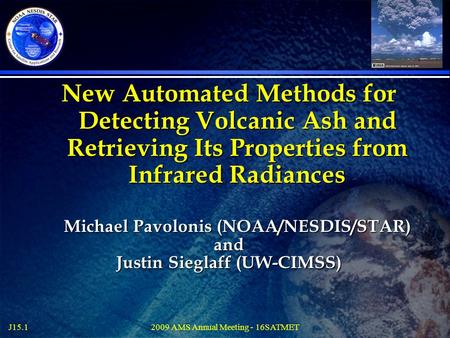 J15.12009 AMS Annual Meeting - 16SATMET New Automated Methods for Detecting Volcanic Ash and Retrieving Its Properties from Infrared Radiances Michael.