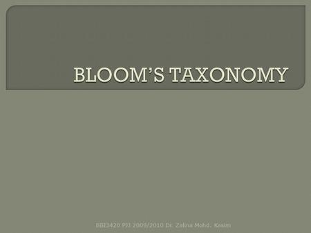 BBI3420 PJJ 2009/2010 Dr. Zalina Mohd. Kasim.  Bloom’s taxonomy of Educational Objectives (1956) provides 6 levels of thinking and questioning. A close.