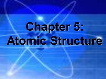 Chapter 5: Atomic Structure. Early Models of Atoms Democritus (460-400B.C.) first suggested the existence of these particles, which he called “atoms”