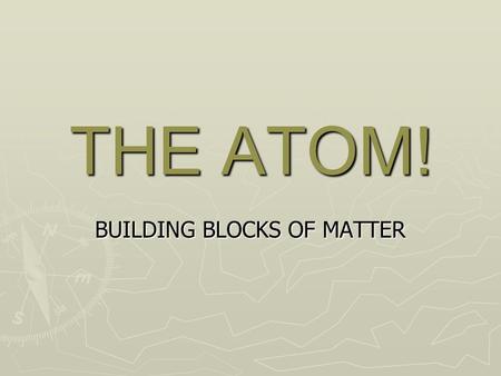 THE ATOM! BUILDING BLOCKS OF MATTER. Rutherford! ► The gold foil experiment ► Shot alpha particles (helium nuclei) at gold foil 4 Mass number charge 2+