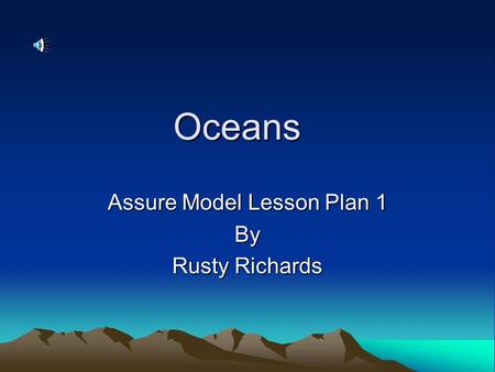 Oceans Assure Model Lesson Plan 1 By Rusty Richards.