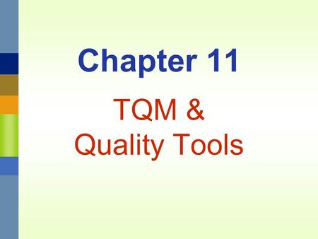 Chapter 11 TQM & Quality Tools. Management 3620Chapter 11 TQM and Quality Tools11-2 Total Quality Management A philosophy that involves everyone in an.