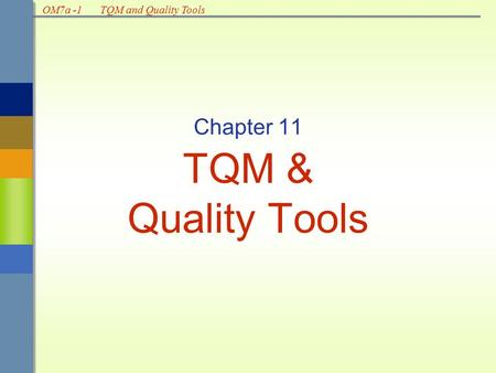 OM7a -1TQM and Quality Tools Chapter 11 TQM & Quality Tools.