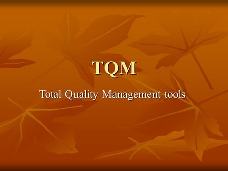 TQM Total Quality Management tools. Pareto Principle Most effects come from few causes. Most effects come from few causes. Pareto rule: 80% of the problems.