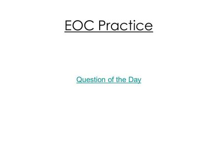 EOC Practice Question of the Day. CCGPS Geometry Day 74 (11-11-14) UNIT QUESTION: What connection does conditional probability have to independence? Standard: