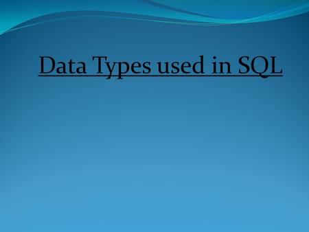 Data types  CHAR (size): This data type is used to store character strings values of fixed length. The size in brackets determines the number of characters.