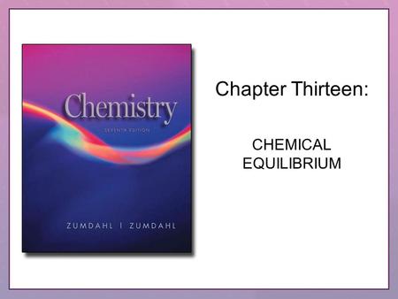 Chapter Thirteen: CHEMICAL EQUILIBRIUM.