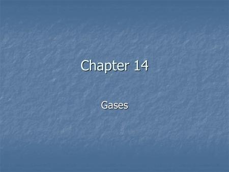 Chapter 14 Gases The Gas Laws 1. Kinetic Theory a. Gas particles do not attract or repel each other each other b. Gas particles are much smaller than.