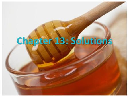 Chapter 13: Solutions. 13.1 Types of Solutions Mixture A blend of 2 or more kinds of matter, each of which retain its own identity & properties. Solution.