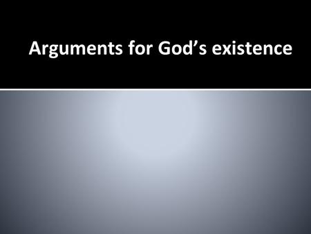 Arguments for God’s existence.  What are we arguing for?