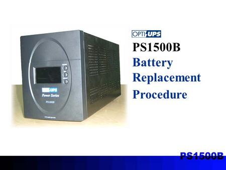 PS1500B Battery Replacement Procedure. 1.Pull off the front panel.