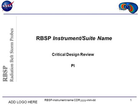 RBSP Radiation Belt Storm Probes RBSP Radiation Belt Storm Probes ADD LOGO HERE RBSP-instrument name CDR yyyy-mm-dd1 RBSP Instrument/Suite Name Critical.