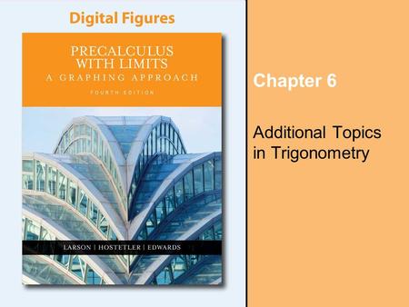 Chapter 6 Additional Topics in Trigonometry. Copyright © Houghton Mifflin Company. All rights reserved. Digital Figures, 6–2 Section 6.1, Law of Sines,