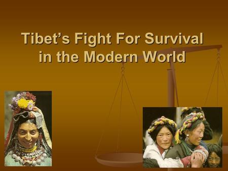 Tibet’s Fight For Survival in the Modern World. Recent History Turmoil was the hallmark for both Tibet and China in the early nineteenth century. Turmoil.