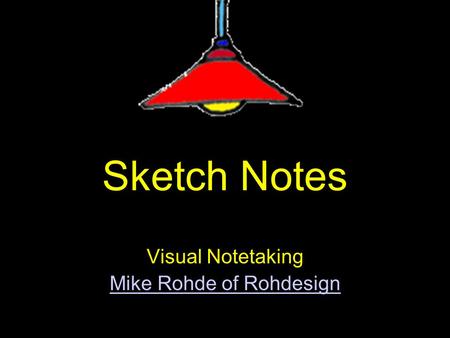 Sketch Notes Visual Notetaking Mike Rohde of Rohdesign.