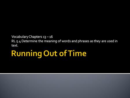 Running Out of Time Vocabulary Chapters ppt download