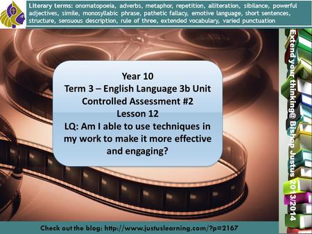 Miss L. Hamilton Extend your Bishop Justus 2013/2014 Year 10 Term 3 – English Language 3b Unit Controlled Assessment #2 Lesson 12 LQ: Am I able.