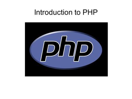 Introduction to PHP.