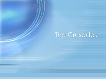 The Crusades. Impact of the Church Remember that the church is the most important entity during the time. Everyone looks up to the church for guidance,