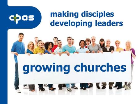 Growing churches making disciples developing leaders.