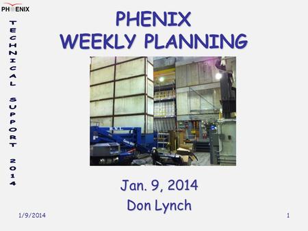1/9/2014 1 PHENIX WEEKLY PLANNING Jan. 9, 2014 Don Lynch.