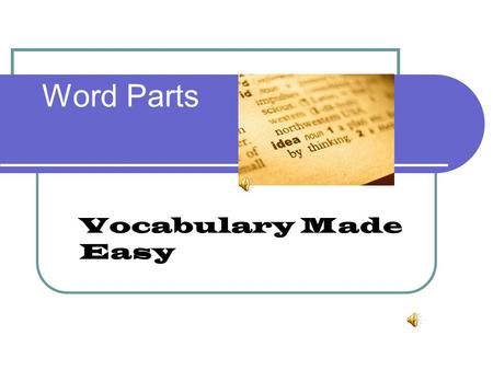Word Parts Vocabulary Made Easy.