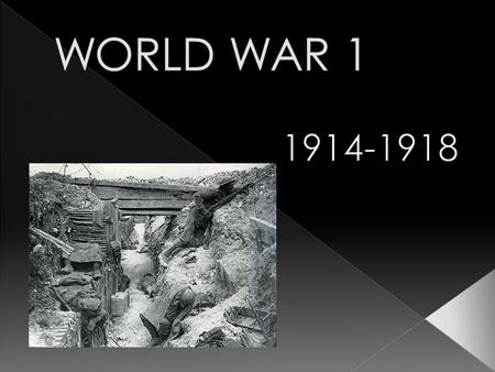 WORLD WAR 1 1914-1918.