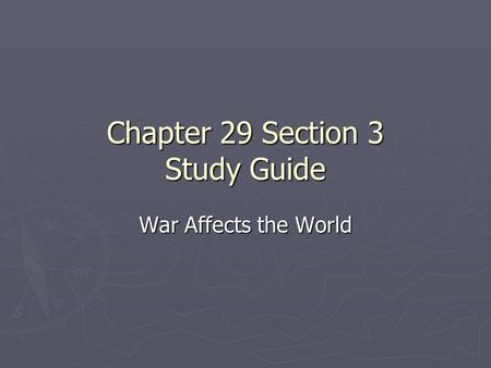 Chapter 29 Section 3 Study Guide War Affects the World.