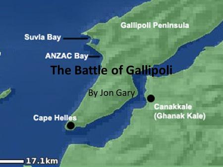 The Battle of Gallipoli By Jon Gary. The Start The allies needed a new front.