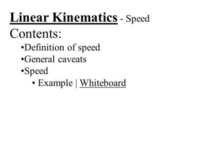 Linear Kinematics - Speed Contents: Definition of speed General caveats Speed Example | WhiteboardWhiteboard.