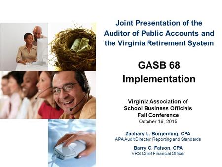 Joint Presentation of the Auditor of Public Accounts and the Virginia Retirement System GASB 68 Implementation Virginia Association of School Business.