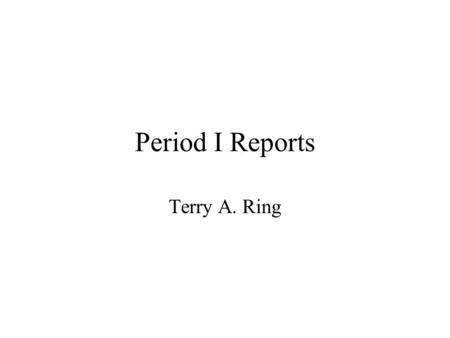 Period I Reports Terry A. Ring. Equations Complete –Middle of Sentance Comma after –Ending Sentance Ending punctuation (period) –Balanced Stiochoimetry.