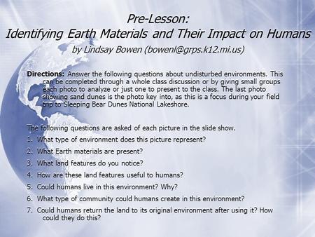 Pre-Lesson: Identifying Earth Materials and Their Impact on Humans by Lindsay Bowen Directions: Answer the following questions.