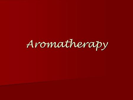 Aromatherapy.